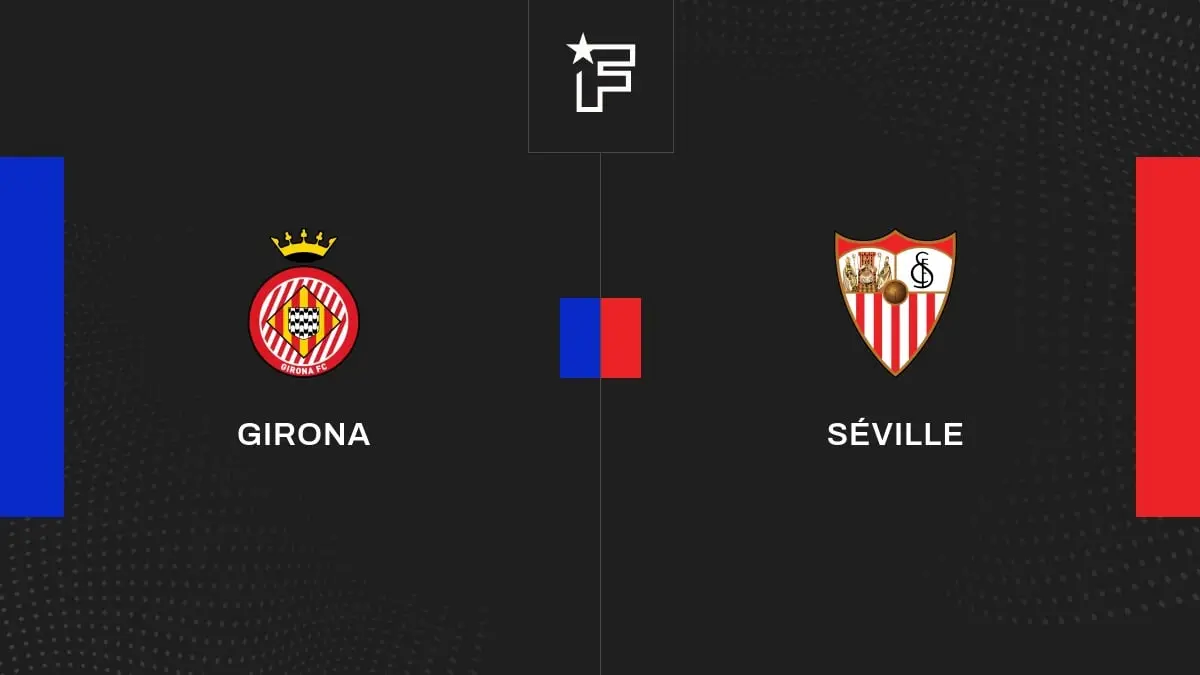 le match decisif entre seville et girona